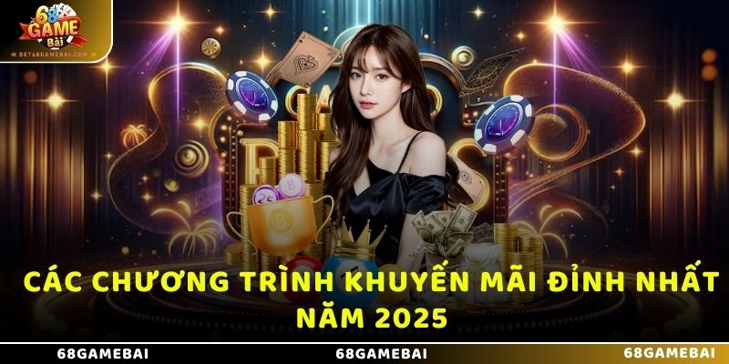 Các chương trình khuyến mãi đỉnh nhất năm 2025