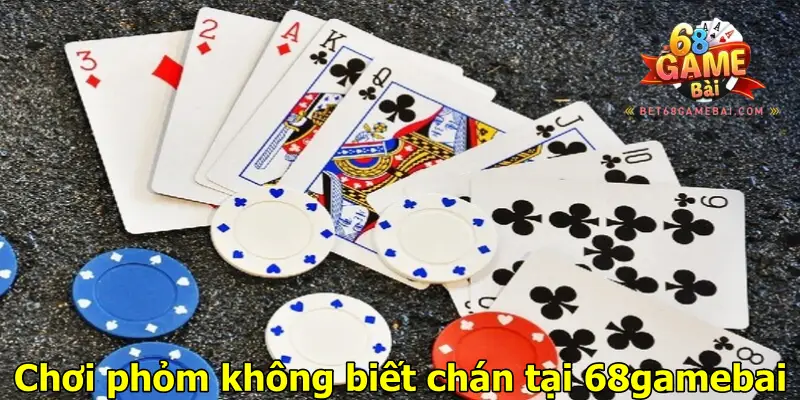 Chơi phỏm không biết chán tại 68gamebai