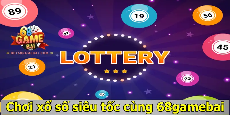 Chơi xổ số siêu tốc cùng 68 game bai