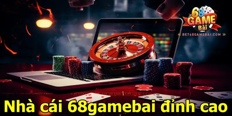 Nhà cái 68gamebai đỉnh cao